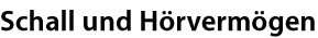 Schall und H&ouml;rverm&ouml;gen