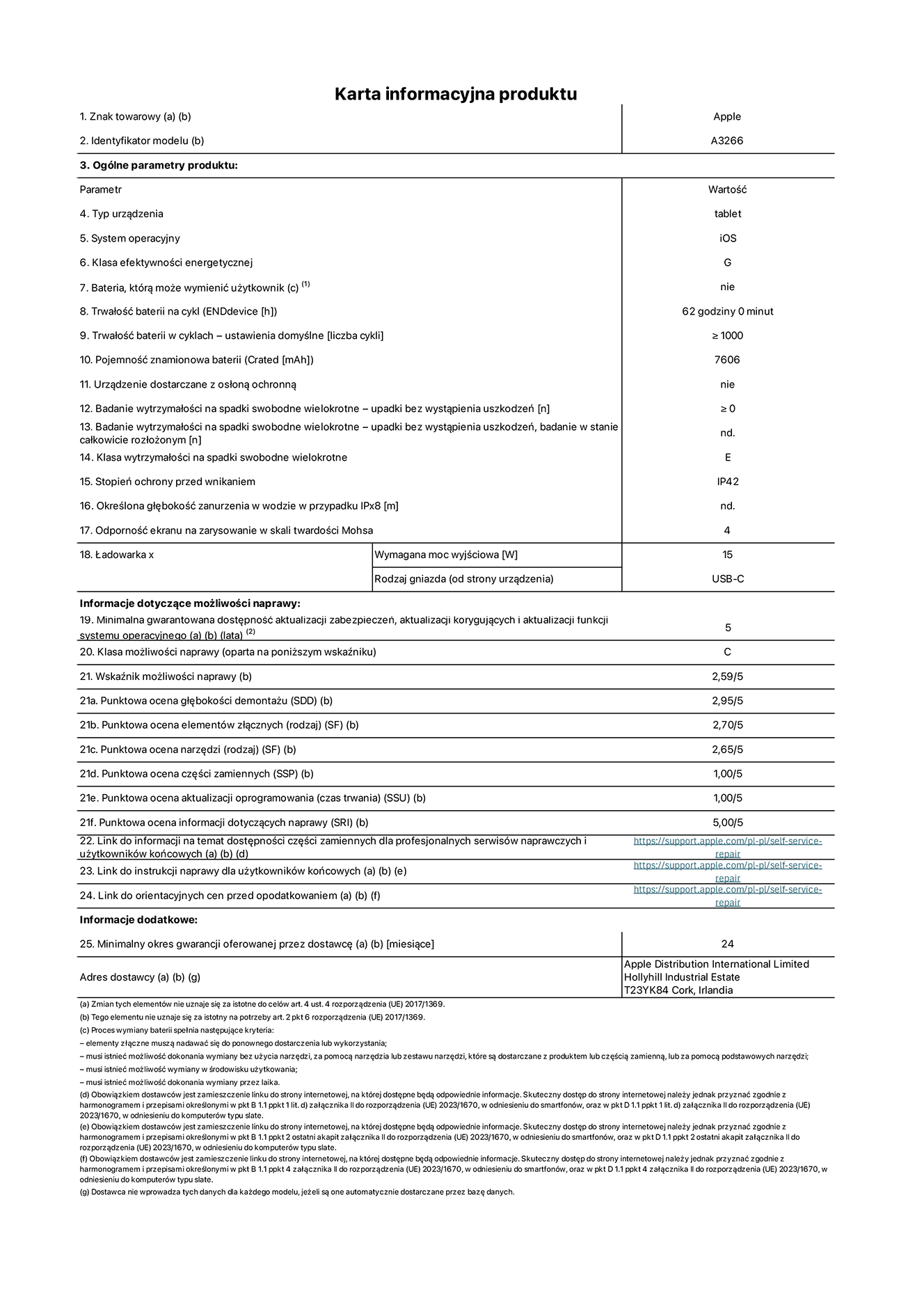 Karta informacyjna produktu dla iPada Air 11 cali Wi-Fi. Model A3266. Dostawca: Apple UK Ltd, 100 New Bridge Street, London EC4V 6JA. Rodzaj urządzenia: tablet. System operacyjny: iOS. Klasa efektywności energetycznej dla standardowego zakresu dynamicznego (SDR): G. Trwałość baterii: 62 godziny. Trwałość baterii w cyklach: ≥ 1000. Znamionowa pojemność baterii: 7606 mAh. Wytrzymałość na spadki swobodne wielokrotne (liczba upadków bez awarii): ≥ 0. Klasa wytrzymałości na wielokrotne upadki: E. Stopień ochrony przed wnikaniem: IP42. Odporność ekranu na zarysowania (skala twardości Mohsa): 4. Minimalna moc wyjściowa ładowarki: 15 W. Typ złącza ładowarki: USB-C. Minimalny gwarantowany okres dostępności aktualizacji zabezpieczeń systemu operacyjnego, poprawek i nowych funkcji: 5 lat. Klasa możliwości naprawy: C. Wskaźnik możliwości naprawy: 2,59/5. Ocena głębokości demontażu: 2,95/5. Ocena elementów złącznych: 2,70/5. Ocena narzędzi: 2,65/5. Ocena części zamiennych: 1,00/5. Ocena aktualizacji oprogramowania: 1,00/5. Ocena informacji dotyczących naprawy: 5,00/5. Link do informacji o dostępności części zamiennych dla serwisantów i użytkowników końcowych: https://ancillary-proxy.atarimworker.io?url=https%3A%2F%2Fsupport.apple.com%2Fself-service-repair. Link do instrukcji napraw dla użytkowników końcowych: https://ancillary-proxy.atarimworker.io?url=https%3A%2F%2Fsupport.apple.com%2Fself-service-repair. Link do orientacyjnych cen bez podatku: https://ancillary-proxy.atarimworker.io?url=https%3A%2F%2Fsupport.apple.com%2Fself-service-repair. Obowiązuje 24-miesięczna gwarancja ogólna.